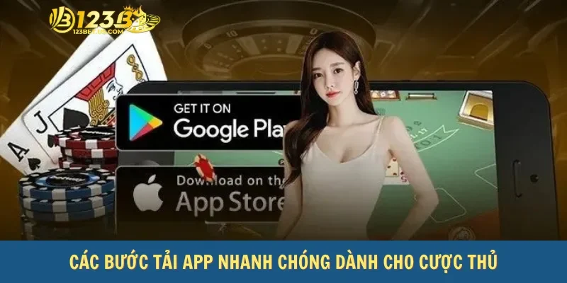 Các bước tải app nhanh chóng dành cho cược thủ