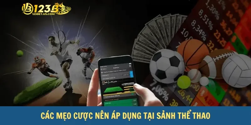 Các mẹo cược nên áp dụng tại sảnh thể thao