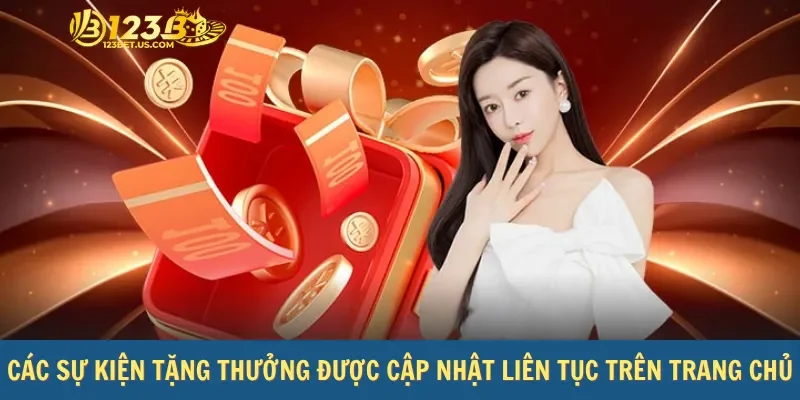 Các sự kiện tặng thưởng được cập nhật liên tục trên trang chủ