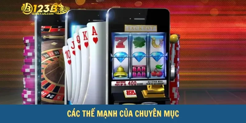 Các thế mạnh của chuyên mục