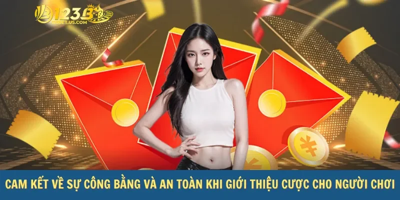 Cam kết về sự công bằng và an toàn khi giới thiệu cược cho người chơi