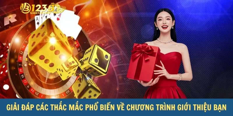 Giải đáp các thắc mắc phổ biến về chương trình giới thiệu bạn