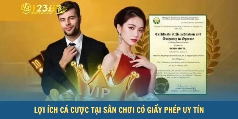 Lợi ích cá cược tại sân chơi có giấy phép uy tín