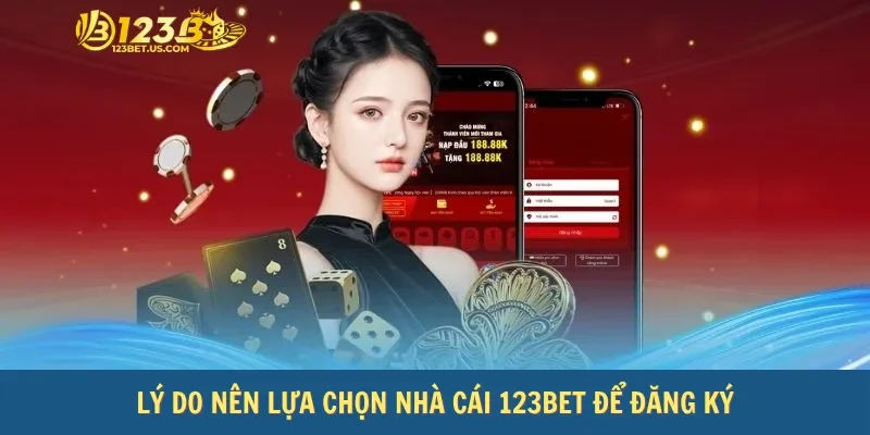 Lý do nên lựa chọn nhà cái 123Bet để đăng ký