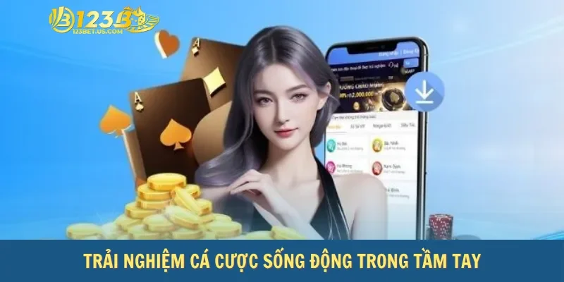 Trải nghiệm cá cược sống động trong tầm tay